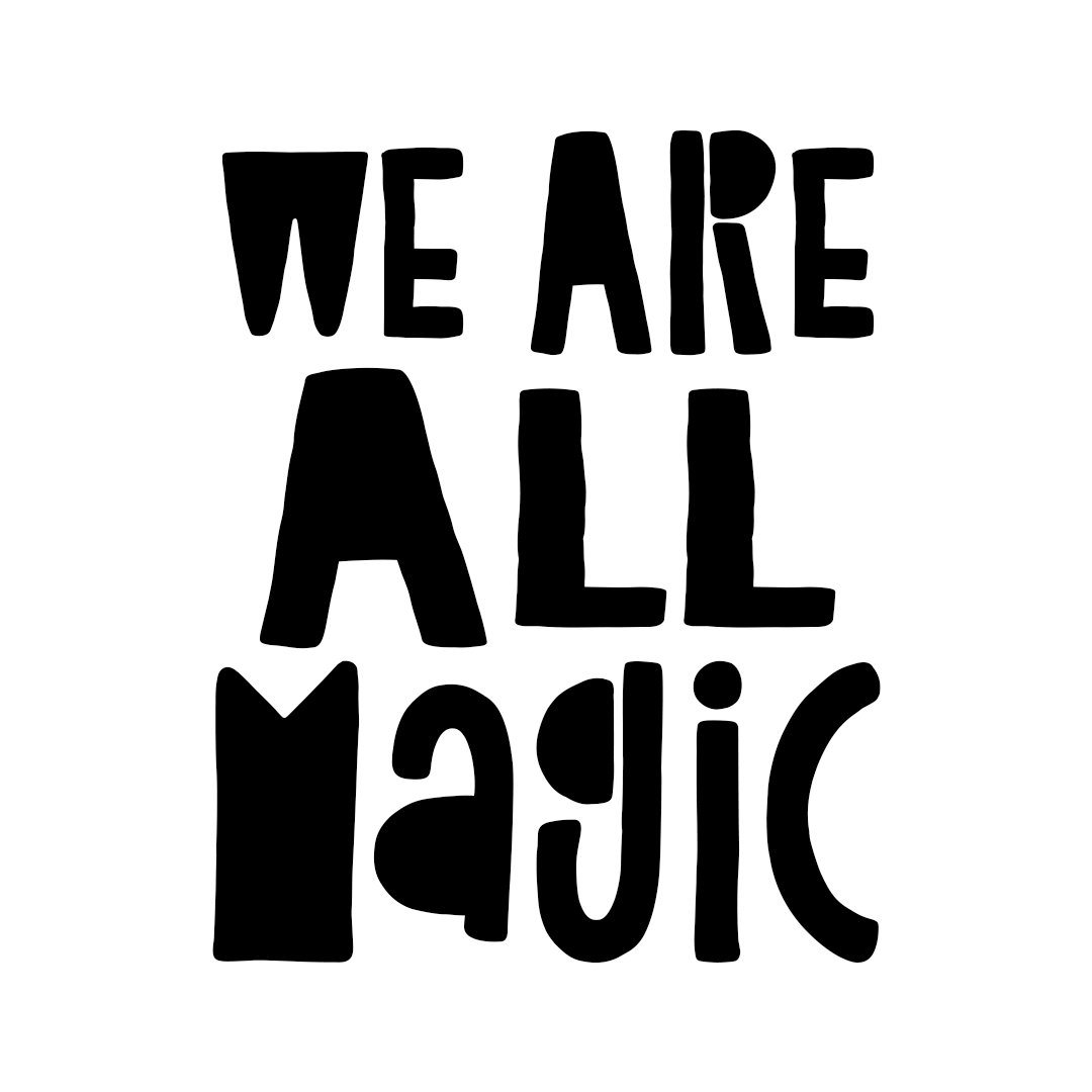 Welcome – We Are All Magic